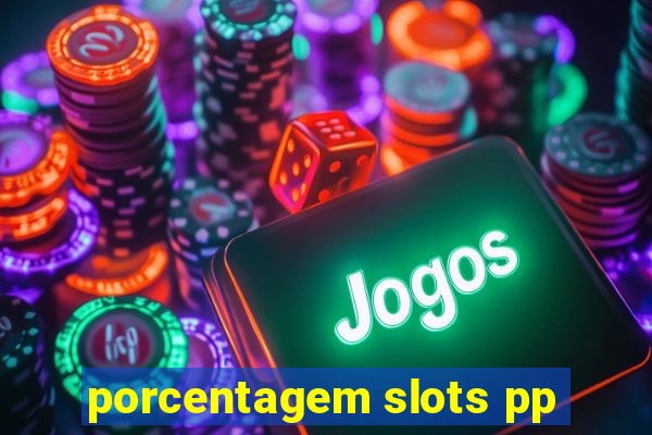 porcentagem slots pp